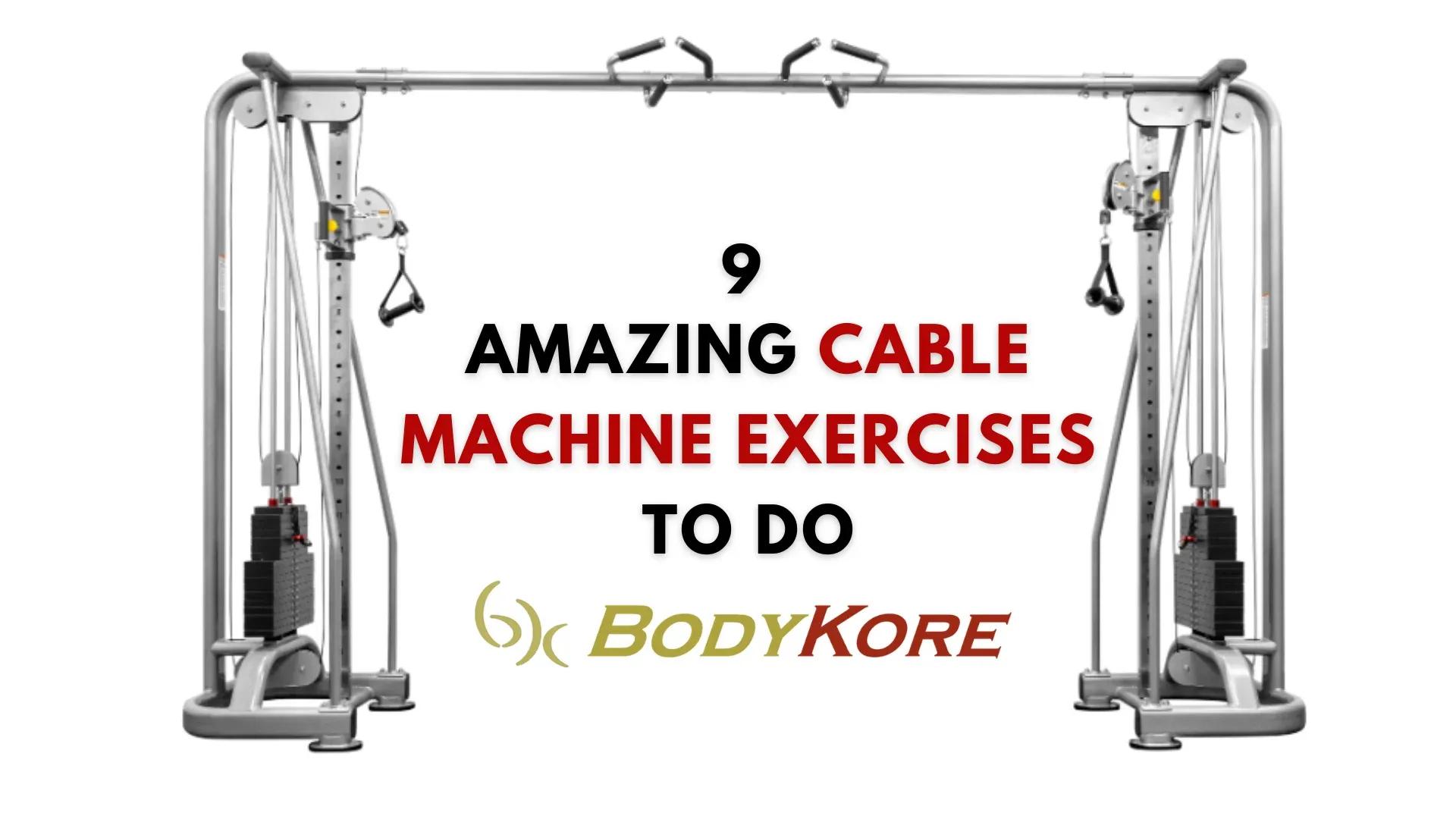 9 Amazing Cable Machine Exercises to Do
