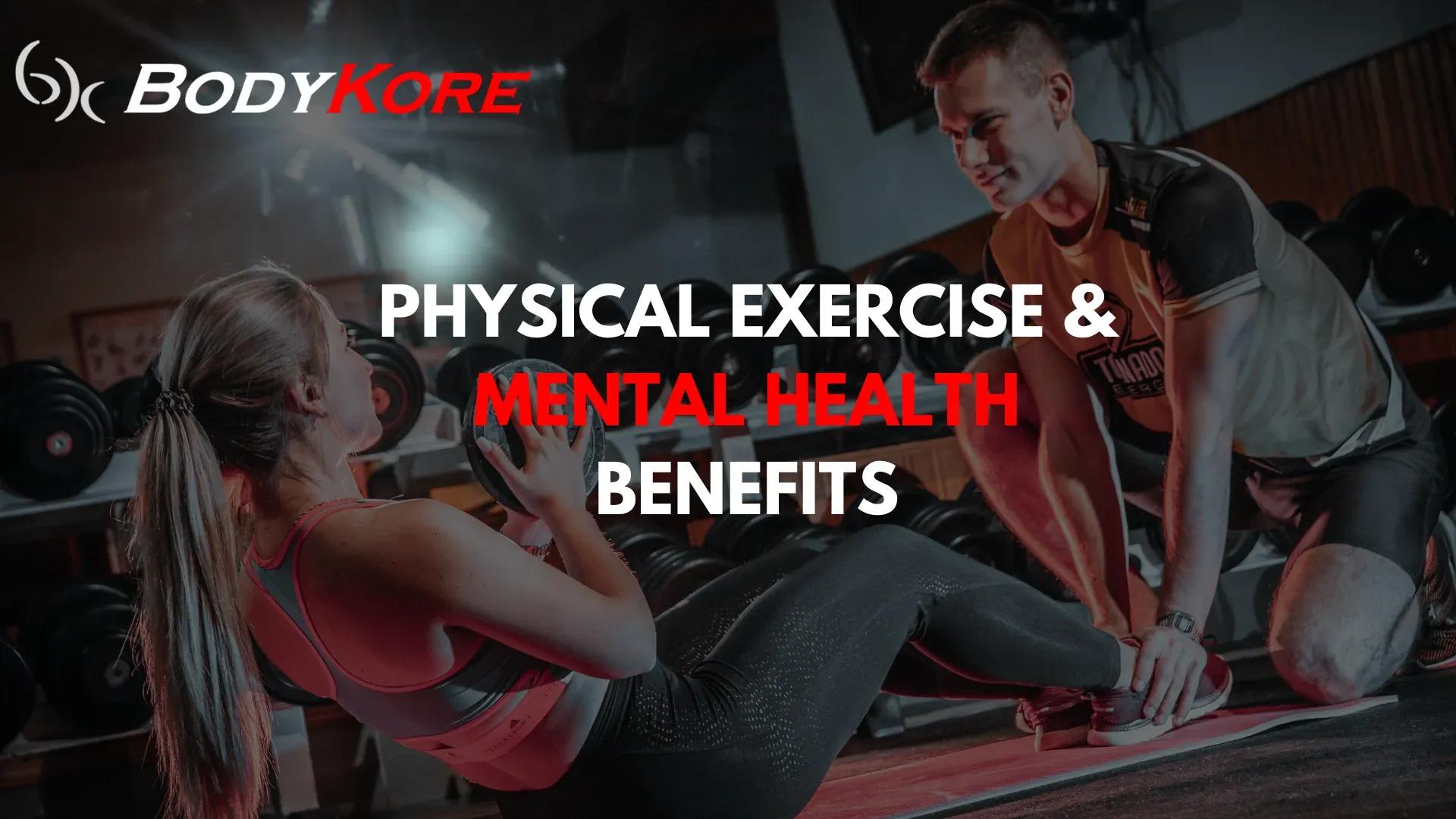 Physical Exercise & Mental Health Benefits - Bodykore