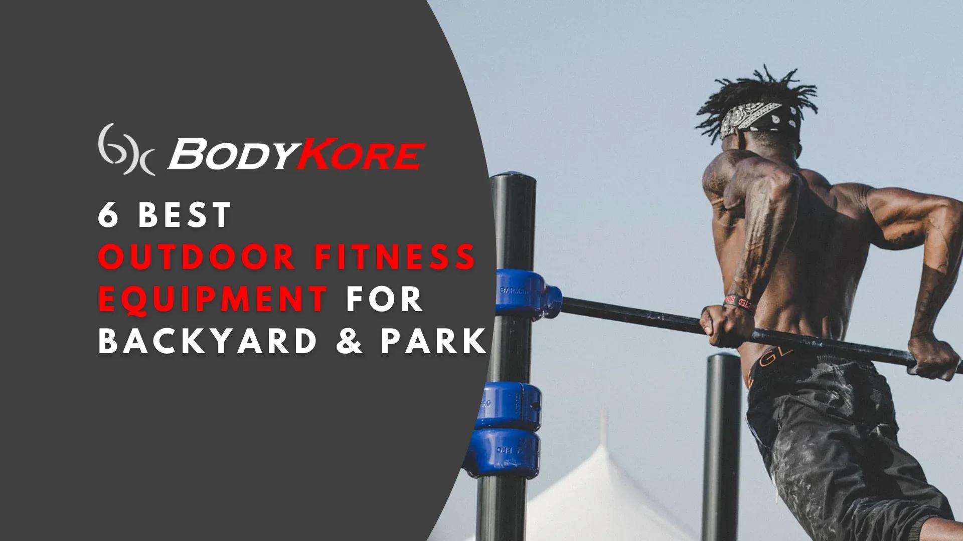 6 Best Outdoor Fitness Equipment for Backyard & Park