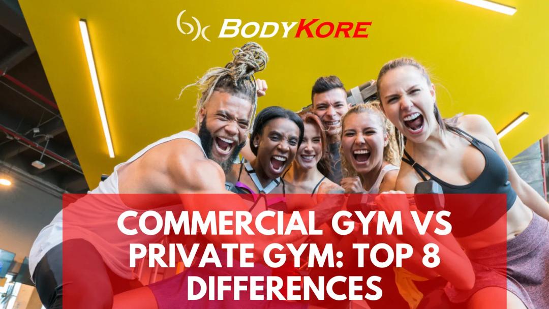 Commercial Gym vs Private Gym: Top 8 Differences to Know in 2024