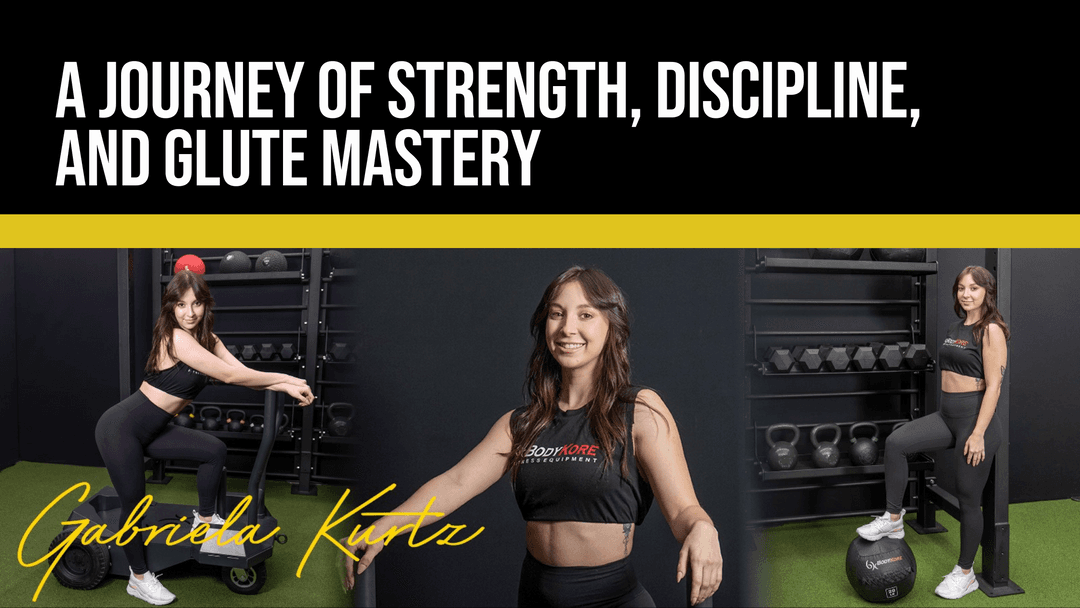 Gabriela Kurtz: A Journey of Strength, Discipline, and Glute Mastery with BodyKore