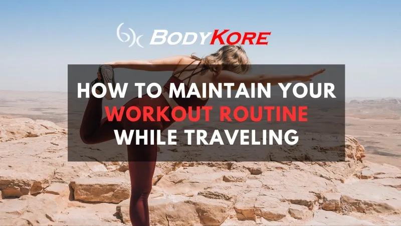 How to Maintain Your Workout Routine While Traveling