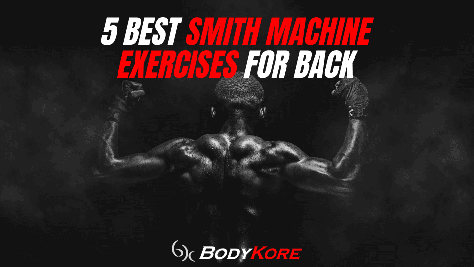 5 Best Smith Machine Exercises for Back